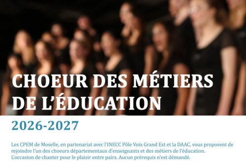 Appel à candidature chœurs des métiers de l'éducation année scolaire 2026 2027 moselle cpem inecc thionville metz st-avold