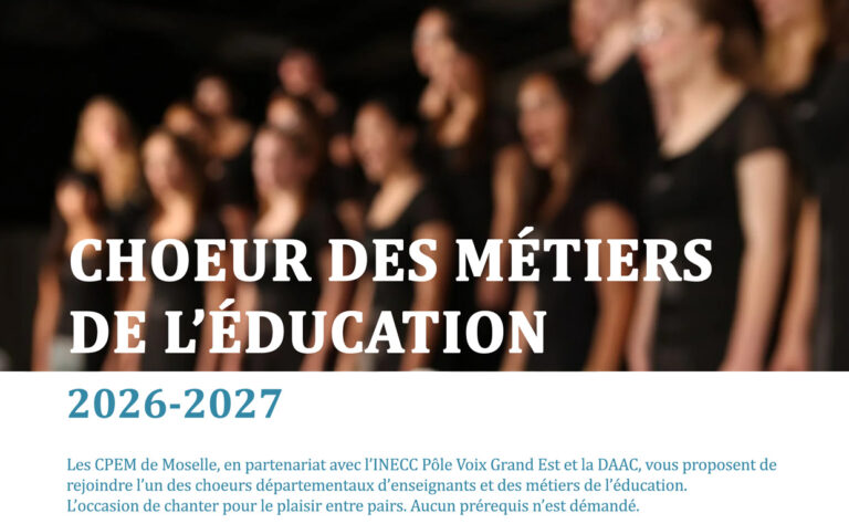 Appel à candidature chœurs des métiers de l'éducation année scolaire 2026 2027 moselle cpem inecc thionville metz st-avold