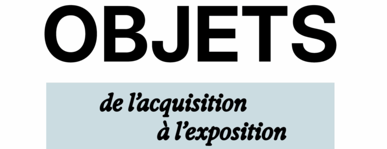 EXPOSITION « OBJETS, DE L’ACQUISITION A L’EXPOSITION » AU MUSEE DU PAYS DE SARREBOURG