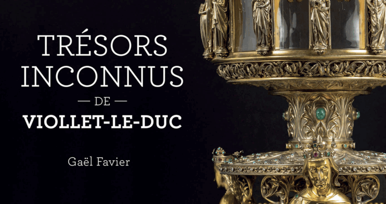 TRESORS INCONNUS DE VIOLLET-LE-DUC, DE GAËL FAVIER