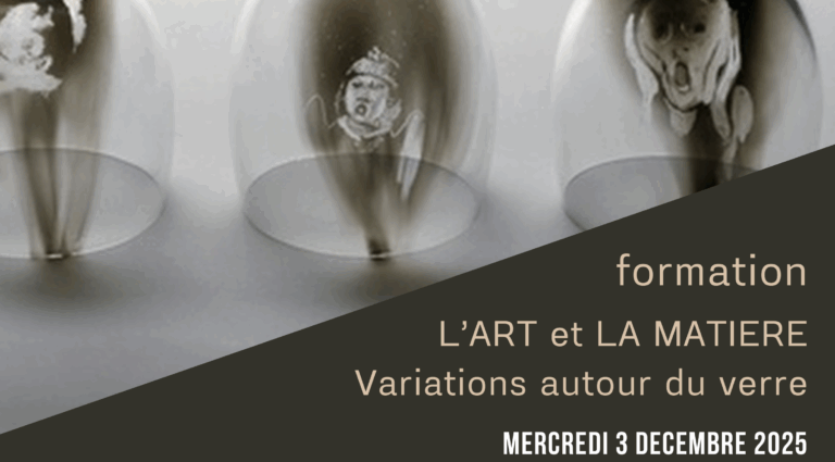 FORMATION « L’ART ET LA MATIERE. VARIATIONS AUTOUR DU VERRE »