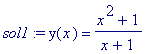 sol1 := y(x) = (x^2+1)/(x+1)